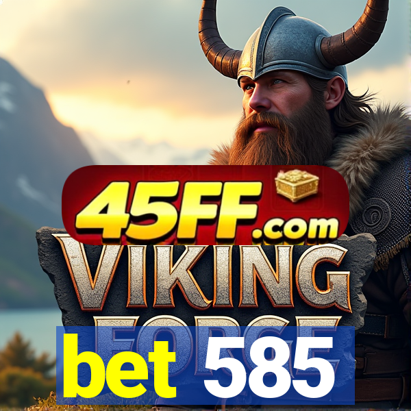 bet 585